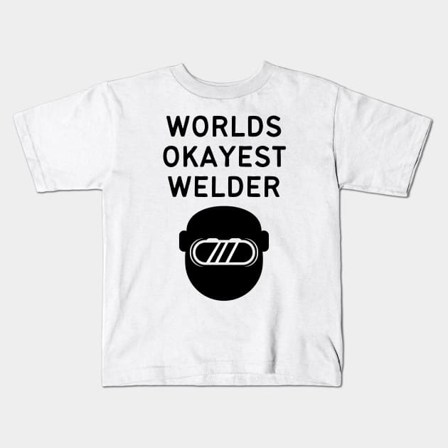 World okayest welder Kids T-Shirt by Word and Saying